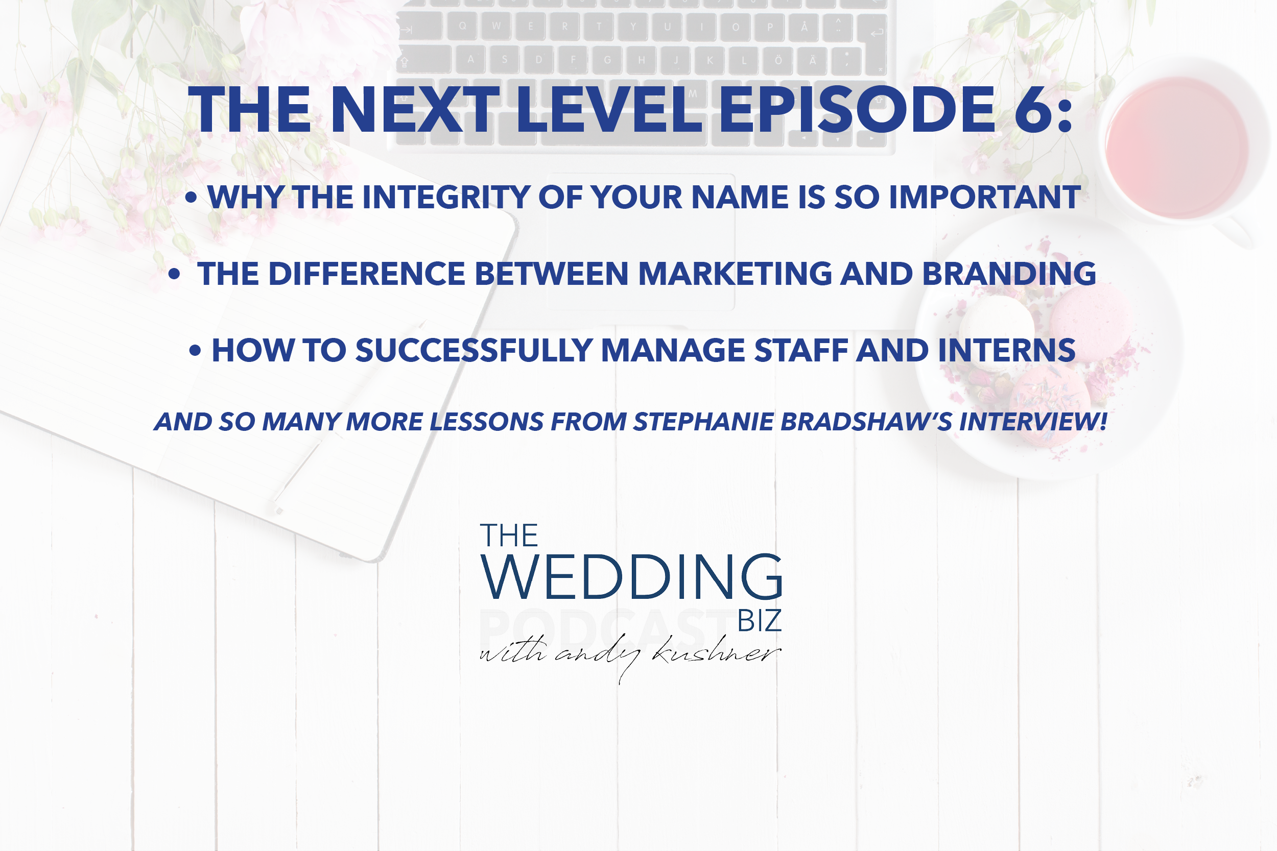 65 THE NEXT LEVEL: Stephanie Bradshaw: Dynamically Branding Your Business & Events