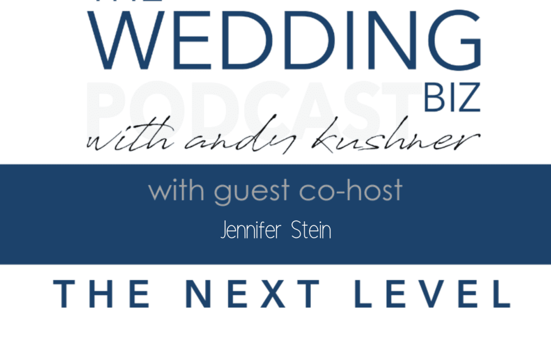 159 THE NEXT LEVEL: JENNIFER STEIN Discusses MEGHAN ELY, Using PR and Marketing Techniques to Brand Yourself and Create the World’s Finest Weddings